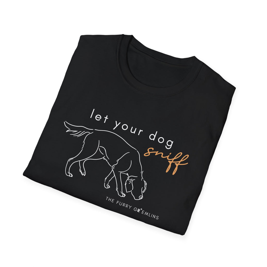 'Let Your Dog Sniff' - Tee