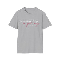 'Reactive Dogs Are Good Dogs' Tee