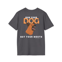 Run your dog not your mouth - Tee