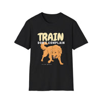 Train! Don't Complain - Tee