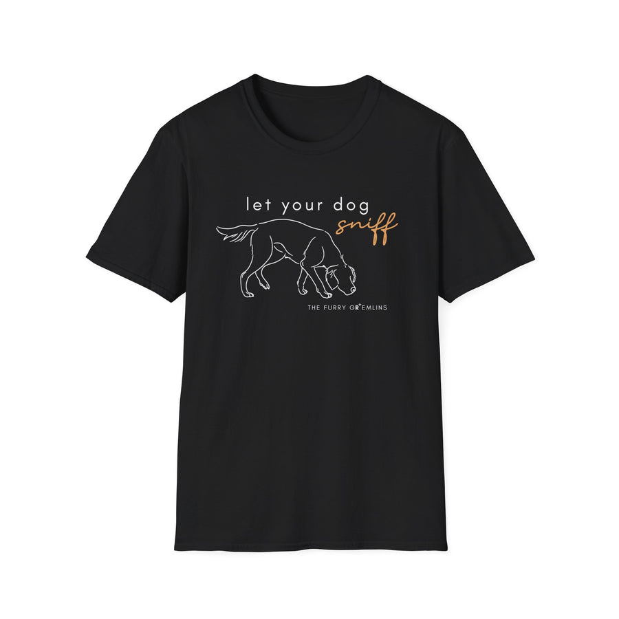 'Let Your Dog Sniff' - Tee