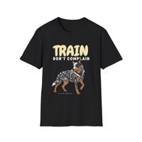 Copy of Train! Don't Complain (Blue Heeler Version) - Tee