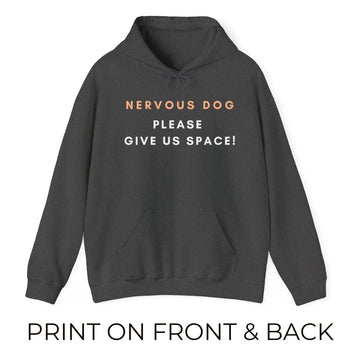 NERVOUS DOG PLEASE GIVE US SPACE HOODIE