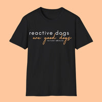 'Reactive Dogs Are Good Dogs' Tee